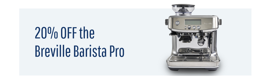 20% Off Breville Barista Pro